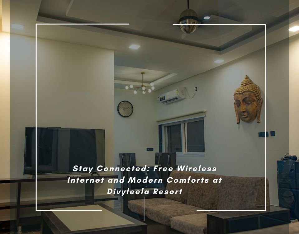 Stay Connected: Free Wireless Internet and Modern Comforts at Divyleela Resort