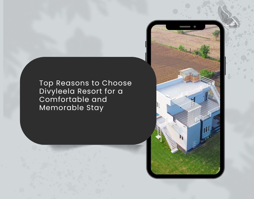 Top Reasons to Choose Divyleela Resort for a Comfortable and Memorable Stay