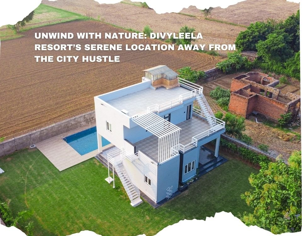 Unwind with Nature: Divyleela Resort’s Serene Location Away from the City Hustle