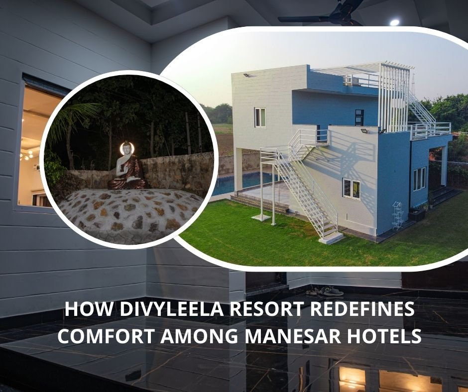 How Divyleela Resort Redefines Comfort Among Manesar Hotels