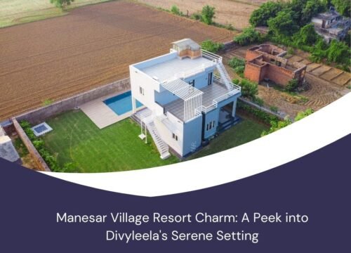 Manesar Village Resort Charm: A Peek into Divyleela’s Serene Setting